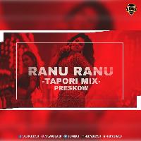 Ranu Ranu (Tapori Mix) - Preskow
